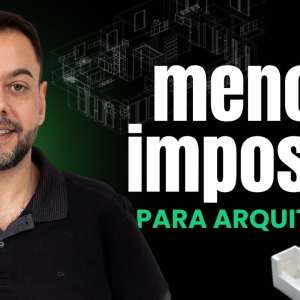 Como Pagar o Menor Imposto Possível Sendo Arquiteto?